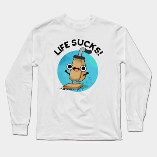 Life Sucks Funny Vacuum Cleaner Pun Long Sleeve T-Shirt